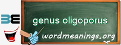 WordMeaning blackboard for genus oligoporus